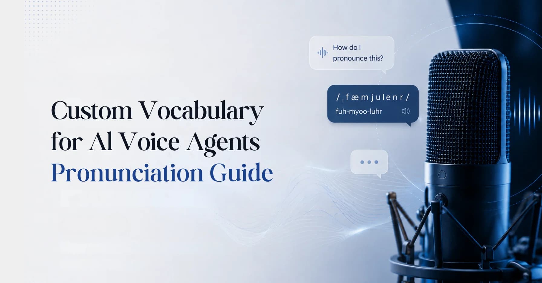 Custom Vocabulary for AI Voice Agents: Pronunciation Guide